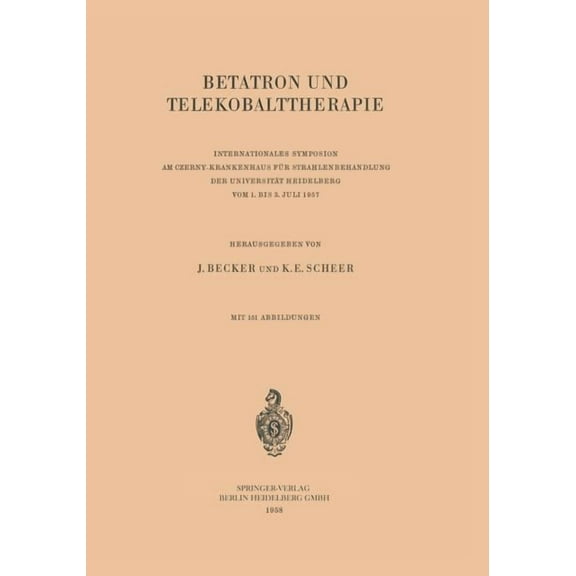 Betatron Und Telekobalttherapie: Internationales Symposion Am Czerny-Krankenhaus FÃ¼r Strahlenbehandlung Der UniversitÃ¤t , (Paperback)