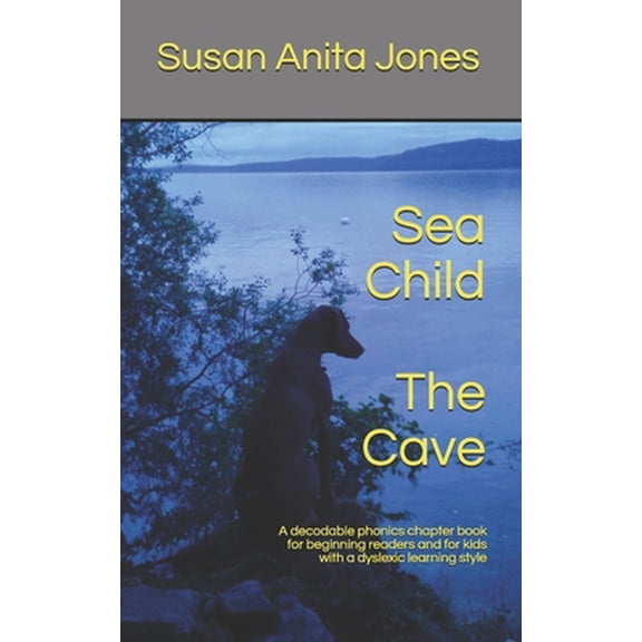 Pre-Owned Sea Child THE CAVE: A decodable phonics chapter book for beginning readers and for kids with a dyslexic learning style (Paperback) 1091045631 9781091045637