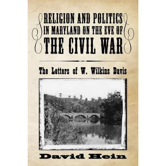 Religion and Politics in Maryland on the Eve of the Civil War: The Letters of W. Wilkins Davis (Paperback)