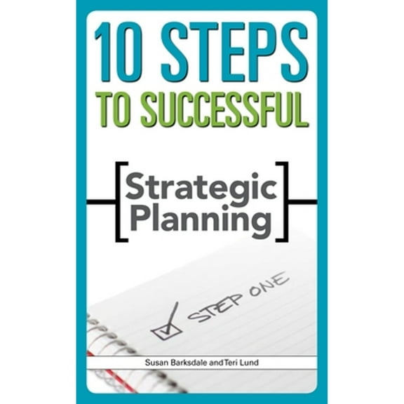 10 Steps: 10 Steps to Successful Strategic Planning (Paperback)