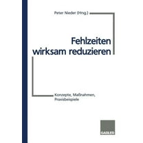 Fehlzeiten Wirksam Reduzieren: Konzepte, Maßnahmen, Praxisbeispiele, (Paperback)