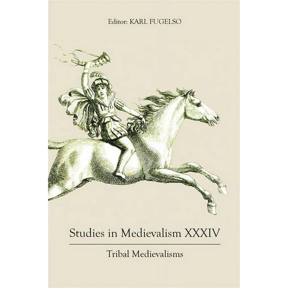 Studies in Medievalism XXXIV: Tribal Medievalisms, (Hardcover)