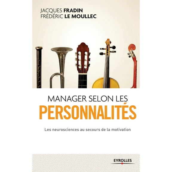 Manager selon les personnalités : Les neurosciences au secours de la motivation (Paperback)