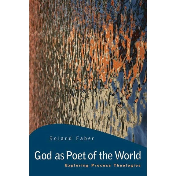 God as Poet of the World: Exploring Process Theologies (Paperback)