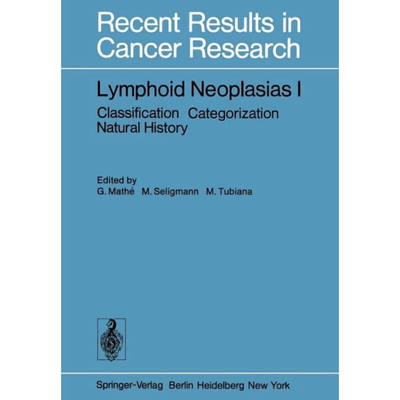 Recent Results in Cancer Research Lymphoid Neoplasias I: Classification Categorization Natural History, Book 64, (Paperback)