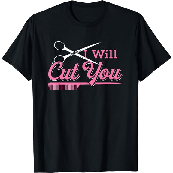 I Will Cut Womens Hairdresser Gift Salon Hairstylist T-Shirt