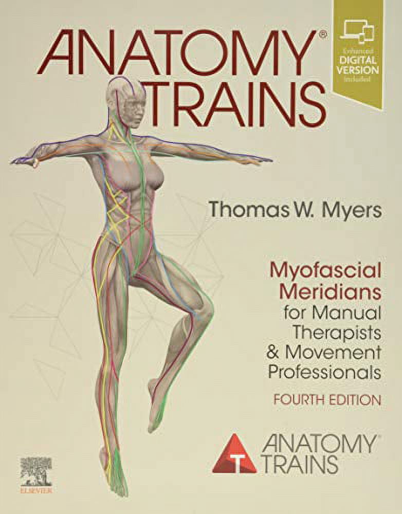 Anatomy Trains: Myofascial Meridians for Manual Therapists and