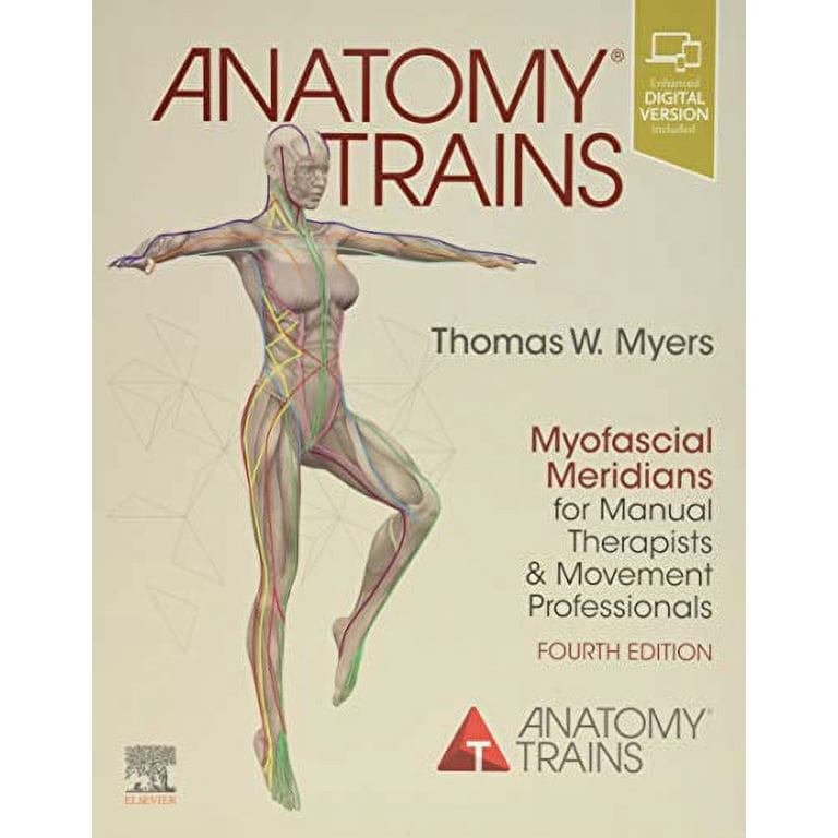 Anatomy Trains: Myofascial Meridians for Manual Therapists and