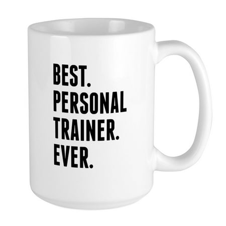CafePress - Best Personal Trainer Ever Mugs - 15 oz Ceramic Large