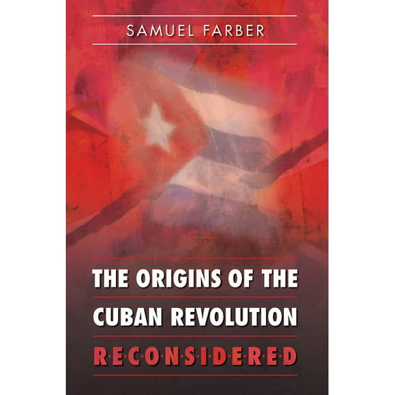 Envisioning Cuba The Origins of the Cuban Revolution Reconsidered, (Paperback)