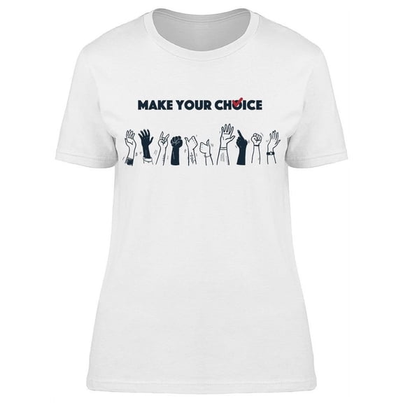 Make Your Choice T-Shirt Women -Image by Shutterstock, Female XX-Large