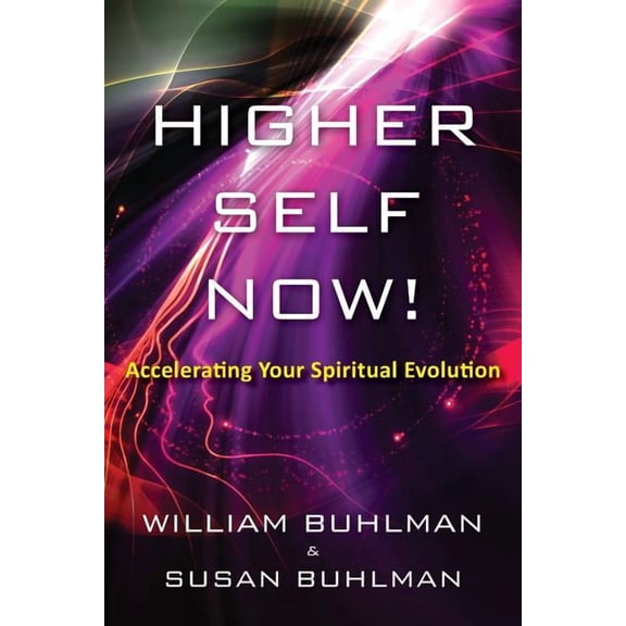 Higher Self Now!: Accelerating Your Spiritual Evolution, (Paperback)