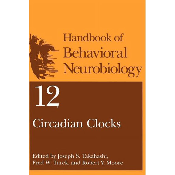 Handbooks of Behavioral Neurobiology Circadian Clocks, Book 12, (Hardcover)
