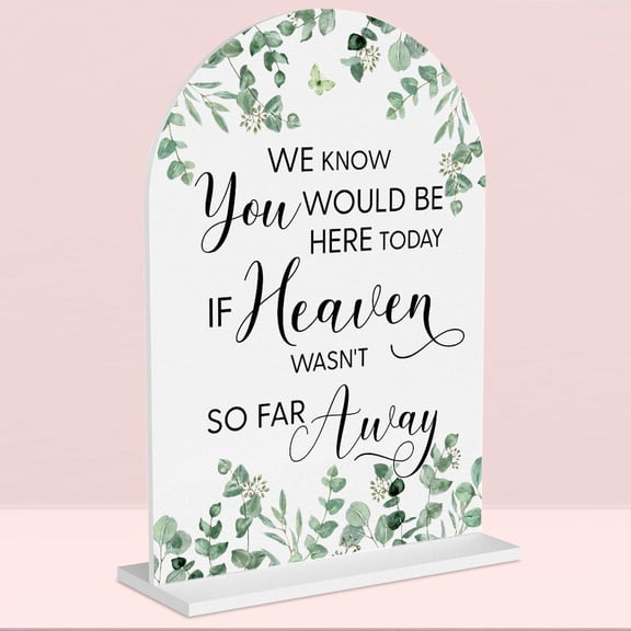 Wedding Memorial Sign，We Know You Would be Here Today If Heaven Sign，Wedding Signs，Inch Arch Acrylic, Wedding Sign for Ceremony and Reception, Wedding Decoration, Wedding Supplies