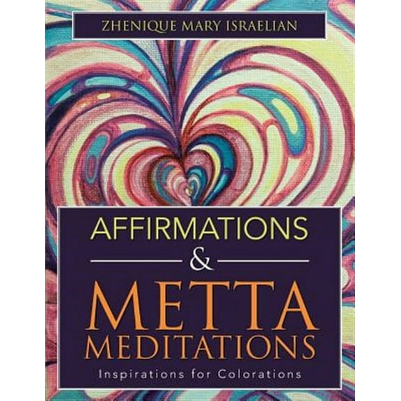 Affirmations & Metta Meditations: Inspirations for Colorations (Paperback)