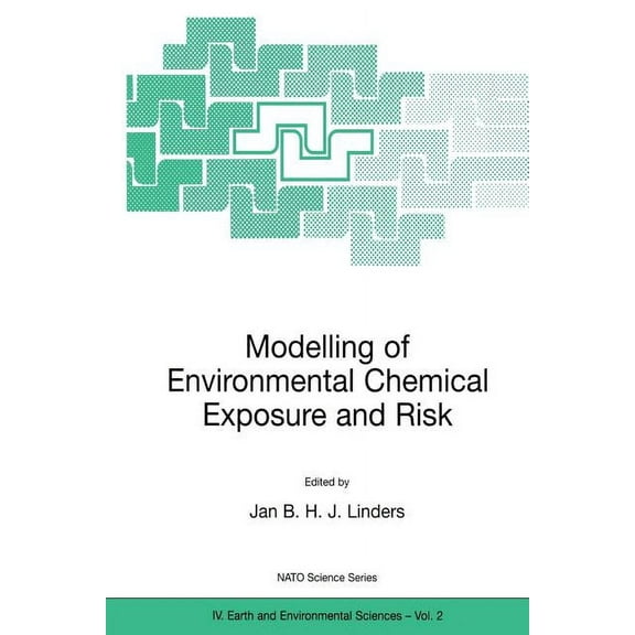 NATO Science Series: IV: Modelling of Environmental Chemical Exposure and Risk, Book 2, (Paperback)