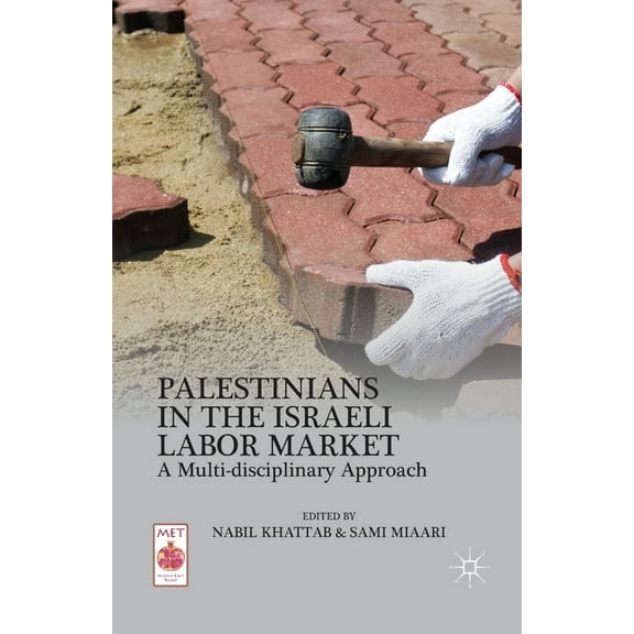 Middle East Today Palestinians in the Israeli Labor Market: A Multi-Disciplinary Approach, (Paperback)