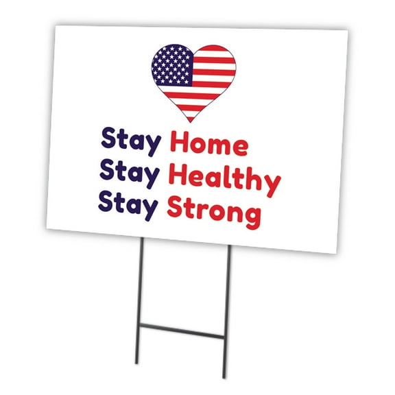Stay Home Stay Healthy Stay Strong 18" X 24" Yard Sign & Stake  | Double Sided Image | Protect Your Business, Municipality, Home & Colleagues | Made in The USA