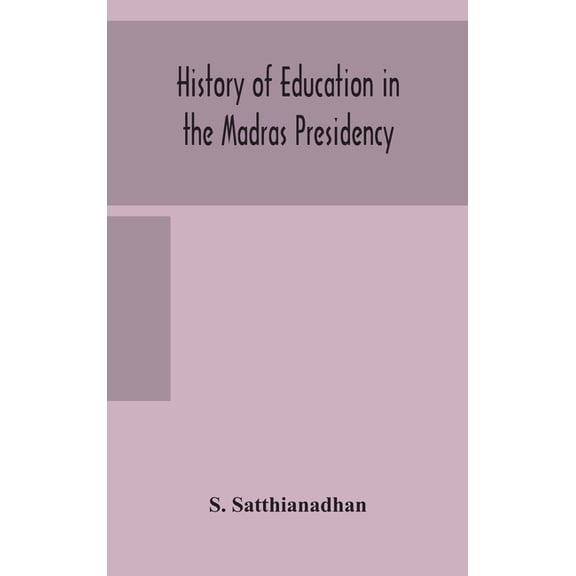 History Of Education In The Madras Presidency, (Hardcover)