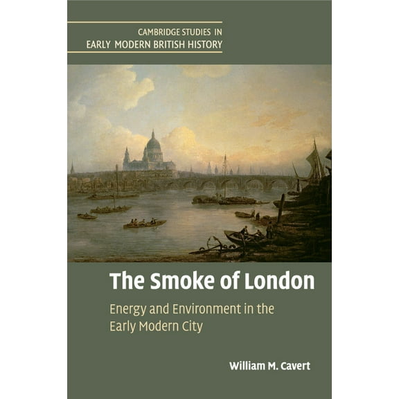 Cambridge Studies in Early Modern Britis The Smoke of London, (Paperback)