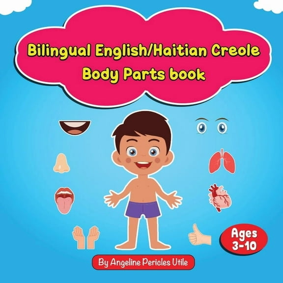 Bilingual English/Haitian Creole My Body Parts Book: Ages 3-10, (Paperback)
