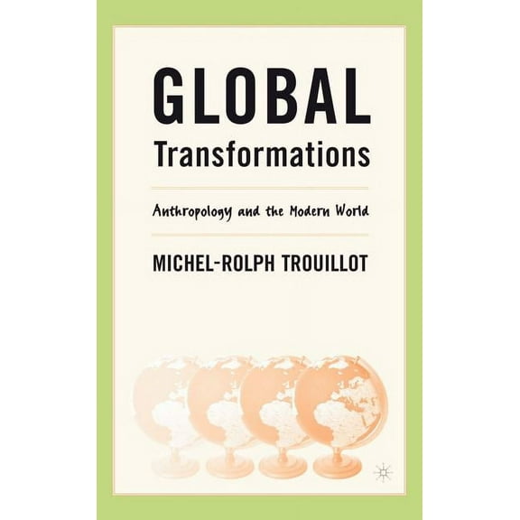 Global Transformations: Anthropology and the Modern World, (Hardcover)