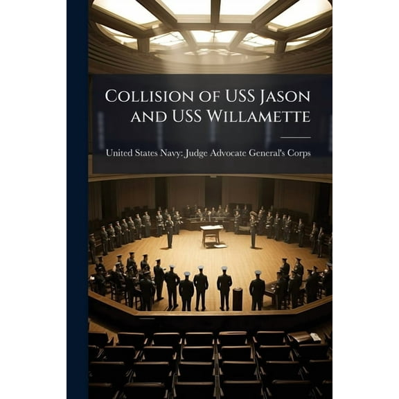 Collision of USS Jason and USS Willamette, (Paperback)