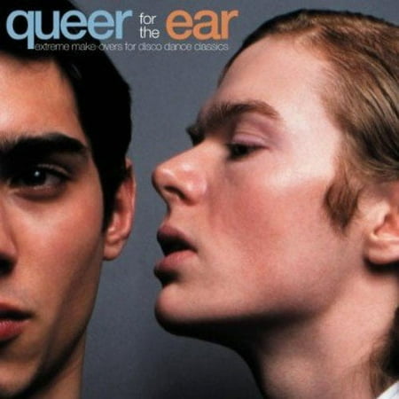 QUEER FOR THE EAR: EXTREME MAKE-OVERS FOR DISCO DANCE CLASSICS