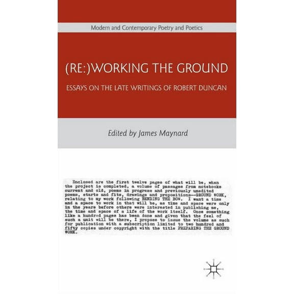 Modern and Contemporary Poetry and Poeti (Re: )Working the Ground: Essays on the Late Writings of Robert Duncan, (Hardcover)