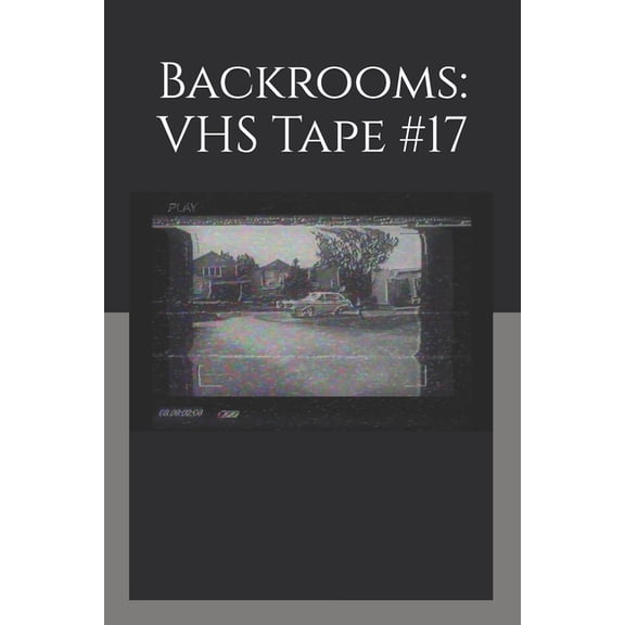 Backrooms & Beyond: Liminal Horror Backrooms: VHS Tape #17, (Paperback)
