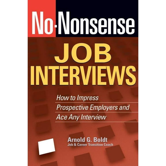 No-Nonsense Job Interviews : How to Impress Prospective Employers and Ace Any Interview (Paperback)
