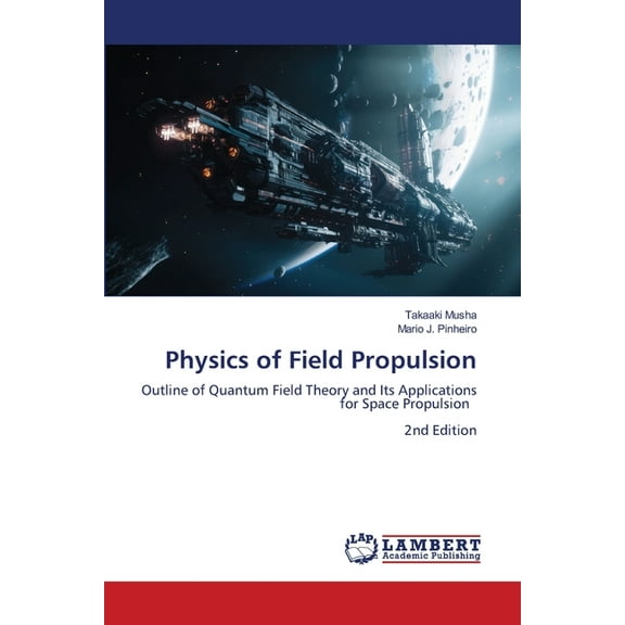 Physics of Field Propulsion, (Paperback)