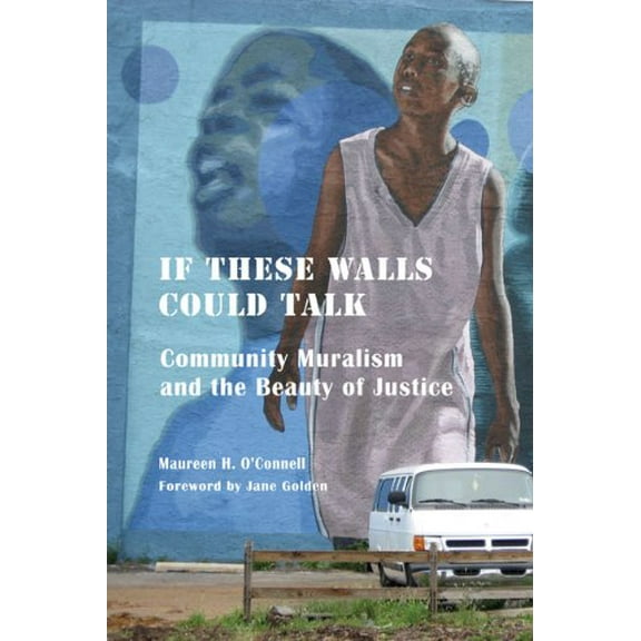 Pre-Owned If These Walls Could Talk: Community Muralism and the Beauty of Justice Paperback - USED