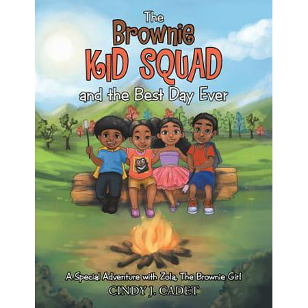 The Brownie Kid Squad and the Best Day Ever : A Special Adventure with Zola, the Brownie