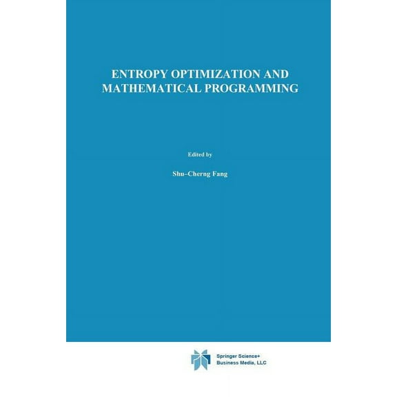 International Operations Research & Mana Entropy Optimization and Mathematical Programming, Book 8, (Paperback)