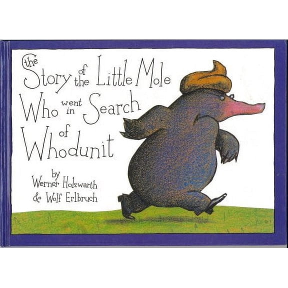 The Story of the Little Mole Who Went in Search of Whodunit