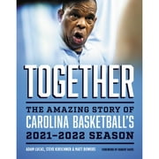Pre-Owned Together: The Amazing Story of Carolina Basketball's 2021-2022 Season (Hardcover) by Adam Lucas, Steve Kirschner, Matt Bowers