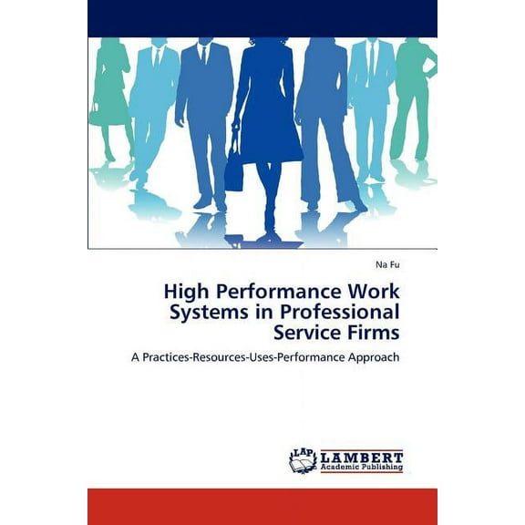 High Performance Work Systems in Professional Service Firms (Paperback)