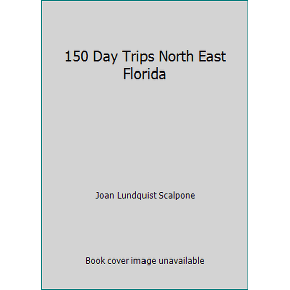 Pre-Owned 150 Day Trips North East Florida (Paperback) 0929198018 9780929198019