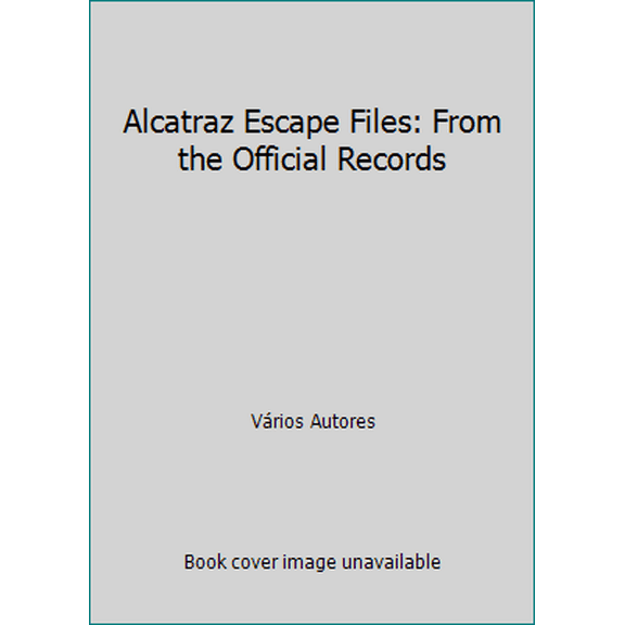 Pre-Owned Alcatraz Escape Files: From the Official Records (Unknown) 1932519165 9781932519167