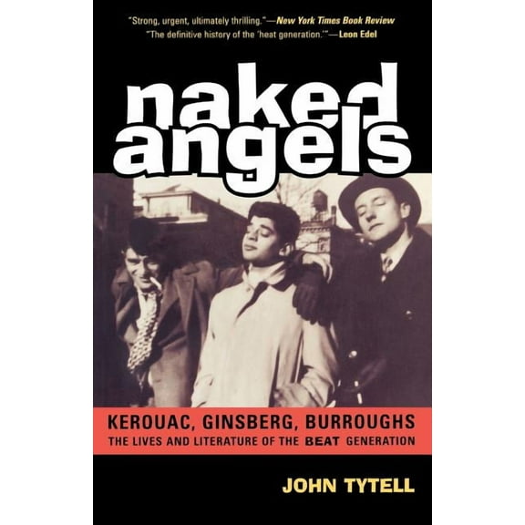 Naked Angels: The Lives and Literature of the Beat Generation, (Paperback)