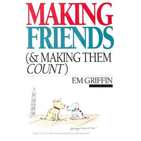 making friends and making them count essay Making friends (& making them count) by em griffin introduction: making friends (& making them count) is a book written by em griffin, where he tried to survey. making friends and making them count essay Making friends (& making them count) by em griffin introduction: making friends (& making them count) is a book written by em griffin, where he tried to survey.