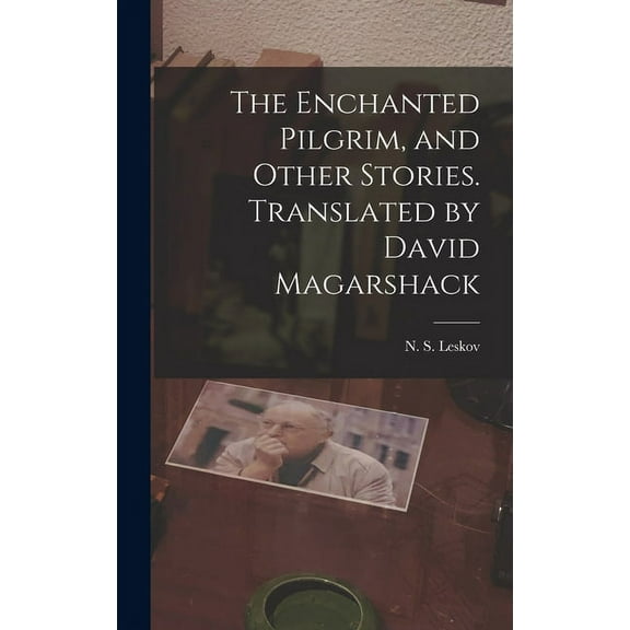 The Enchanted Pilgrim, and Other Stories. Translated by David Magarshack, (Hardcover)