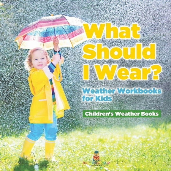 What Should I Wear? Weather Workbooks for Kids Children's Weather Books, (Paperback)