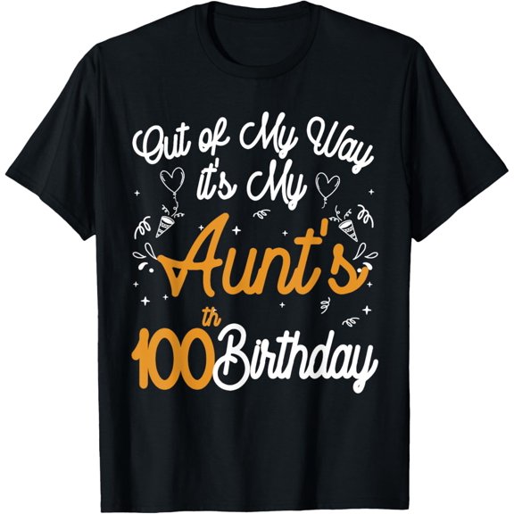 Out of my way it's my aunt's 100th birthday T-ShirtMen and women, Black T-shirt, size: Extra large