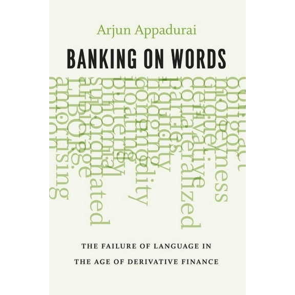 Banking on Words: The Failure of Language in the Age of Derivative Finance, (Paperback)