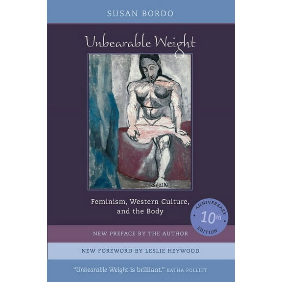Unbearable Weight: Feminism, Western Culture, and the Body, (Paperback)