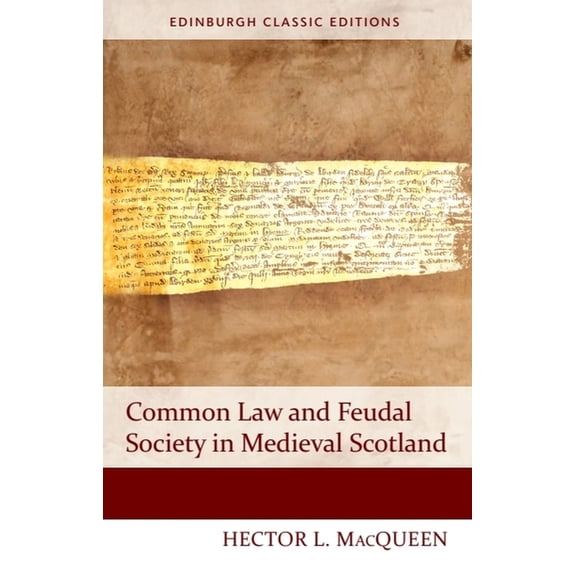 Edinburgh Classic Editions Common Law and Feudal Society in Medieval Scotland, (Paperback)