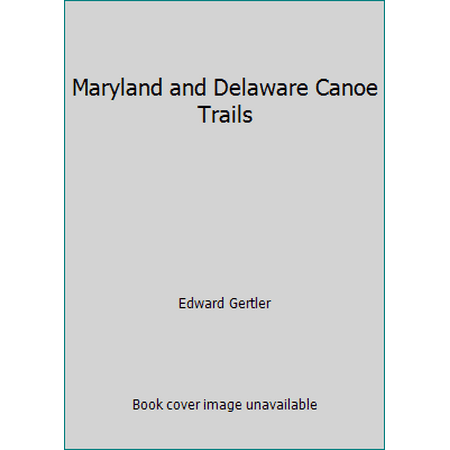 Maryland and Delaware Canoe Trails [Paperback - Used]