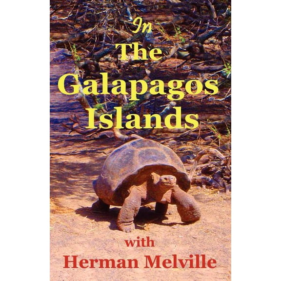 In the Galapagos Islands with Herman Melville, the Encantadas or Enchanted Isles (Paperback)
